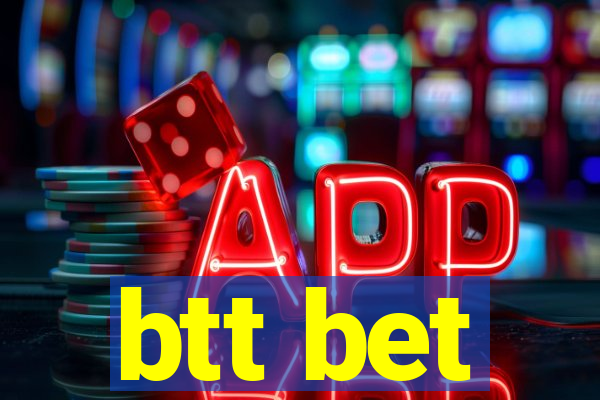 btt bet